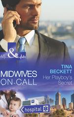 Her Playboy's Secret (Midwives On-Call, Book 8) (Mills & Boon Medical)