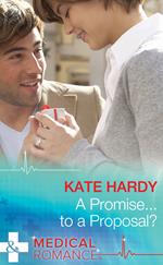 A Promise…To A Proposal? (Mills & Boon Medical)