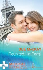 Reunited…In Paris! (Mills & Boon Medical)
