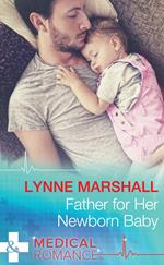 Father For Her Newborn Baby (Cowboys, Doctors…Daddies, Book 2) (Mills & Boon Medical)