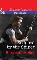 Seduced by the Sniper (The Lawmen, Book 2) (Mills & Boon Intrigue)