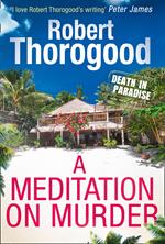 A Meditation On Murder (A Death in Paradise Mystery, Book 1)