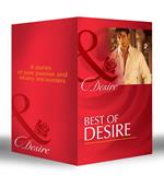 Best of Desire: The Maverick Prince / The Last Lone Wolf / Billionaire, M.D. / The Millionaire Meets His Match / The Tycoon's Paternity Agenda / Ultimatum: Marriage / Bossman Billionaire / Master of Fortune