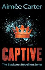 Captive (The Blackcoat Rebellion, Book 2)