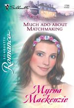 Much Ado About Matchmaking (Mills & Boon Silhouette)