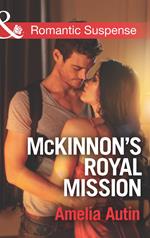 McKinnon's Royal Mission (Mills & Boon Romantic Suspense)