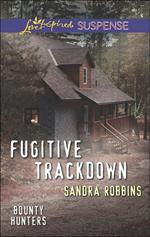 Fugitive Trackdown (Bounty Hunters, Book 1) (Mills & Boon Love Inspired Suspense)