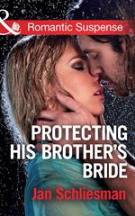 Protecting His Brother's Bride (Mills & Boon Romantic Suspense)