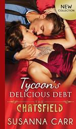 Tycoon's Delicious Debt (The Chatsfield, Book 15)