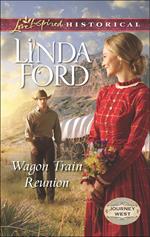 Wagon Train Reunion (Journey West, Book 1) (Mills & Boon Love Inspired Historical)
