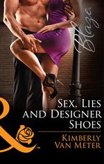 Sex, Lies And Designer Shoes (Mills & Boon Blaze)