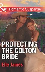 Protecting The Colton Bride (The Coltons of Oklahoma, Book 4) (Mills & Boon Romantic Suspense)