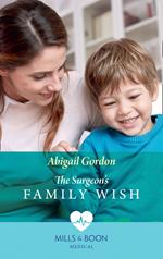 The Surgeon's Family Wish (Mills & Boon Medical)