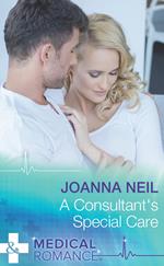 A Consultant's Special Care (Mills & Boon Medical)