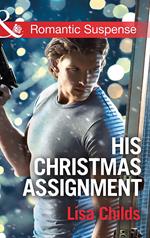 His Christmas Assignment (Bachelor Bodyguards, Book 1) (Mills & Boon Romantic Suspense)