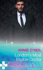 London's Most Eligible Doctor (Mills & Boon Medical)