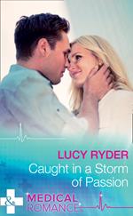 Caught In A Storm Of Passion (Mills & Boon Medical)