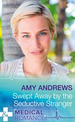 Swept Away By The Seductive Stranger (The Christmas Swap, Book 2) (Mills & Boon Medical)