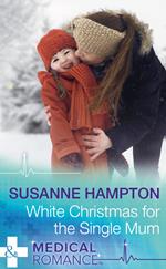 White Christmas For The Single Mum (Christmas Miracles in Maternity, Book 3) (Mills & Boon Medical)