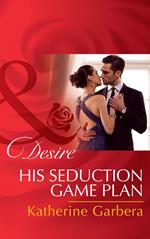 His Seduction Game Plan (Sons of Privilege, Book 5) (Mills & Boon Desire)