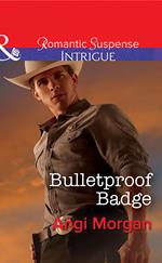 Bulletproof Badge (Texas Rangers: Elite Troop, Book 1) (Mills & Boon Intrigue)