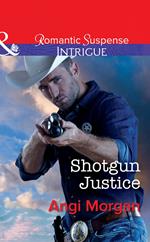 Shotgun Justice (Texas Rangers: Elite Troop, Book 2) (Mills & Boon Intrigue)