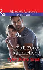 Full Force Fatherhood (Orion Security, Book 2) (Mills & Boon Intrigue)