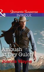 Ambush At Dry Gulch (Big 'D' Dads: The Daltons, Book 8) (Mills & Boon Intrigue)