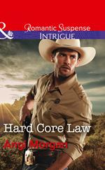 Hard Core Law (Texas Rangers: Elite Troop, Book 4) (Mills & Boon Intrigue)