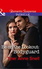 Be On The Lookout: Bodyguard (Orion Security, Book 3) (Mills & Boon Intrigue)