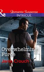 Overwhelming Force (Omega Sector: Critical Response, Book 5) (Mills & Boon Intrigue)
