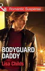 Bodyguard Daddy (Bachelor Bodyguards, Book 2) (Mills & Boon Romantic Suspense)