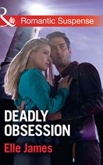 Deadly Obsession (Mills & Boon Romantic Suspense)