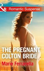 The Pregnant Colton Bride (The Coltons of Texas, Book 8) (Mills & Boon Romantic Suspense)