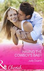 Having The Cowboy's Baby (Brighton Valley Cowboys, Book 2) (Mills & Boon Cherish)