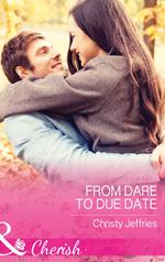 From Dare To Due Date (Sugar Falls, Idaho, Book 3) (Mills & Boon Cherish)