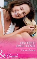 His Rodeo Sweetheart (Cowboys in Uniform, Book 2) (Mills & Boon Cherish)