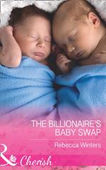 The Billionaire's Baby Swap (The Montanari Marriages, Book 1) (Mills & Boon Cherish)