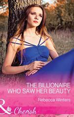 The Billionaire Who Saw Her Beauty (The Montanari Marriages, Book 2) (Mills & Boon Cherish)