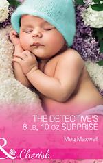 The Detective's 8 Lb, 10 Oz Surprise (Hurley's Homestyle Kitchen, Book 2) (Mills & Boon Cherish)