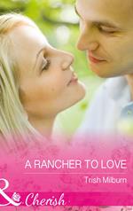 A Rancher To Love (Blue Falls, Texas, Book 8) (Mills & Boon Cherish)