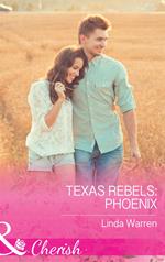 Texas Rebels: Phoenix (Texas Rebels, Book 5) (Mills & Boon Cherish)