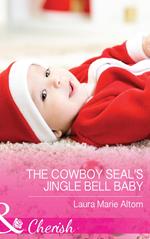 The Cowboy Seal's Jingle Bell Baby (Cowboy SEALs, Book 4) (Mills & Boon Cherish)