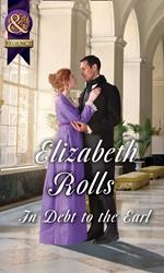 In Debt To The Earl (Lords at the Altar) (Mills & Boon Historical)