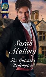 The Outcast's Redemption (The Infamous Arrandales, Book 4) (Mills & Boon Historical)