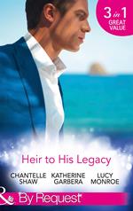 Heir To His Legacy: His Unexpected Legacy / His Instant Heir (Baby Business) / One Night Heir (Mills & Boon By Request)