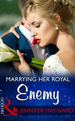 Marrying Her Royal Enemy (Mills & Boon Modern) (Kingdoms & Crowns, Book 3)