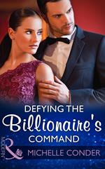 Defying The Billionaire's Command (Mills & Boon Modern)