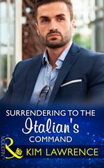 Surrendering To The Italian's Command (Mills & Boon Modern)