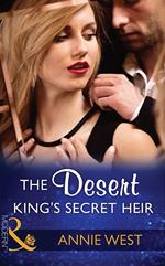 The Desert King's Secret Heir (Secret Heirs of Billionaires, Book 2) (Mills & Boon Modern)